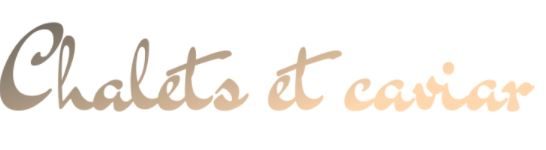 Chalets et caviar